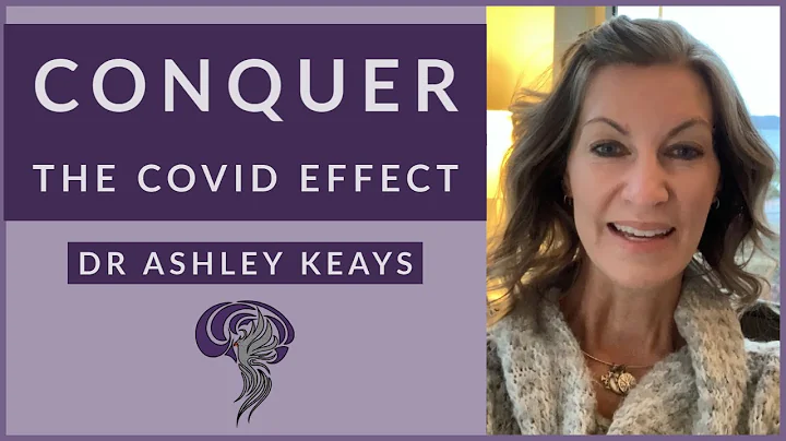Conquer The COVID Effect w/Dr Ashley Keays
