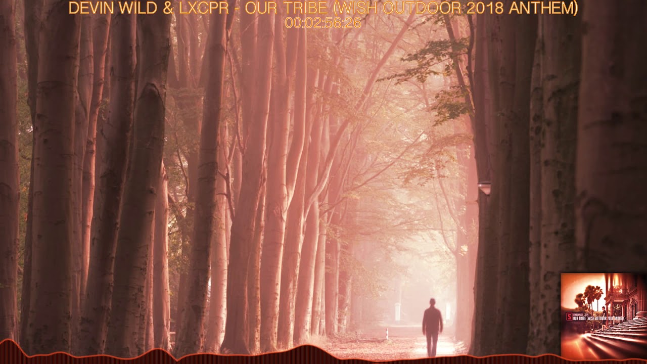 Devin Wild & LXCPR - Our Tribe (WiSH Outdoor 2018 Anthem)