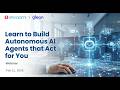 Learn to build autonomous AI agents with Glean