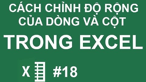 Cách điều chỉnh độ rộng của dòng và cột trong Excel