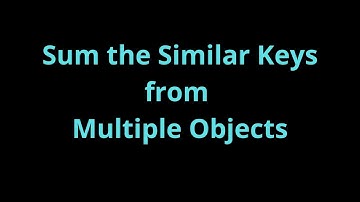 Sum the Similar Keys from Multiple Objects using ES6