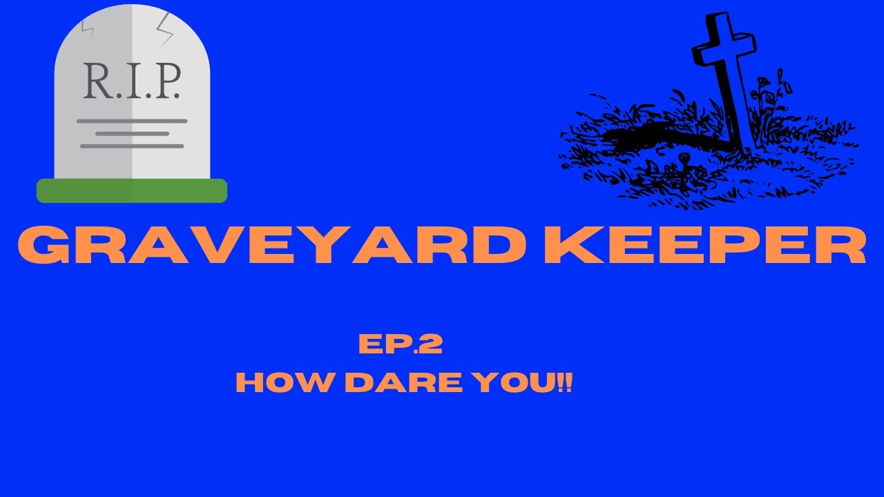 Graveyard Keeper Ep.2 Faith in myself... how dare you! YouTube
