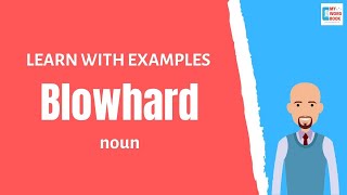 Blowhard | Meaning with examples | My Word Book