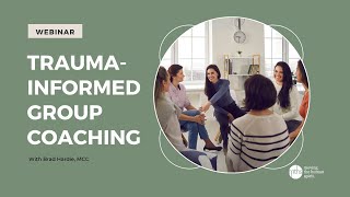 Trauma-Informed Group Coaching