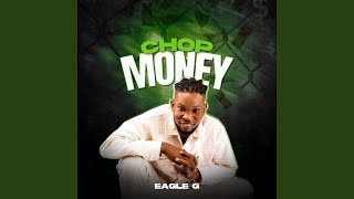 Chop Money - Eagle_g