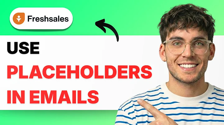 How to Use Placeholder in Emails using Freshsales [2025 Guide]