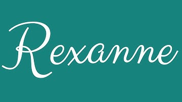 Learn how to Sign the Name Rexanne Stylishly in Cursive Writing