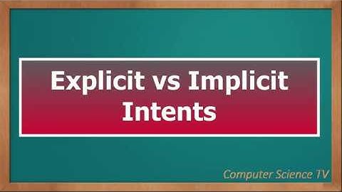 Android Explainatories S1SE1 : Explicit vs Implicit Intents.