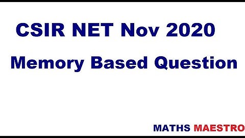 CSIR Nov 2020 Mathematical Sciences Memory based question
