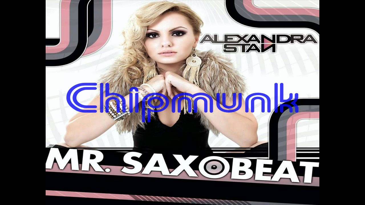 Alexandra Stan - Mr. Saxobeat (Chipmunk) [HD]