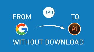 How to import a photo in illustrator from google without downloading it