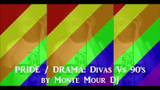 Pride / Drama: Divas Vs 90's by Monte Mour DJ