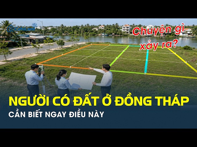 Có đất tại Đồng Tháp đừng vội tách thửa nếu chưa kiểm tra điều này