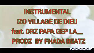 Download Lagu INSTRUMENTAL  Izo village de dieu Feat. Drz papa gep noir Prodz by Fhada Beatz. MP3