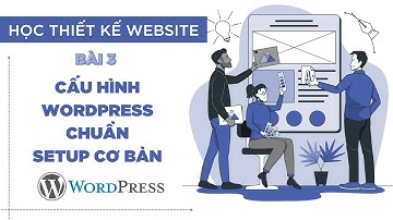 [Bài 03] Hướng dẫn cấu hình wordpress chuẩn, setup cơ bản || Thiết Kế Website Wordpress
