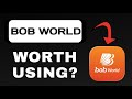 BOB WORLD APP REVIEW - WORTH DOWNLOADING? (EXPLAINED)