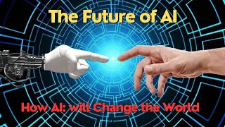 The Future Of Ai How Artificial Intelligence Will Change The World Hissing Thought