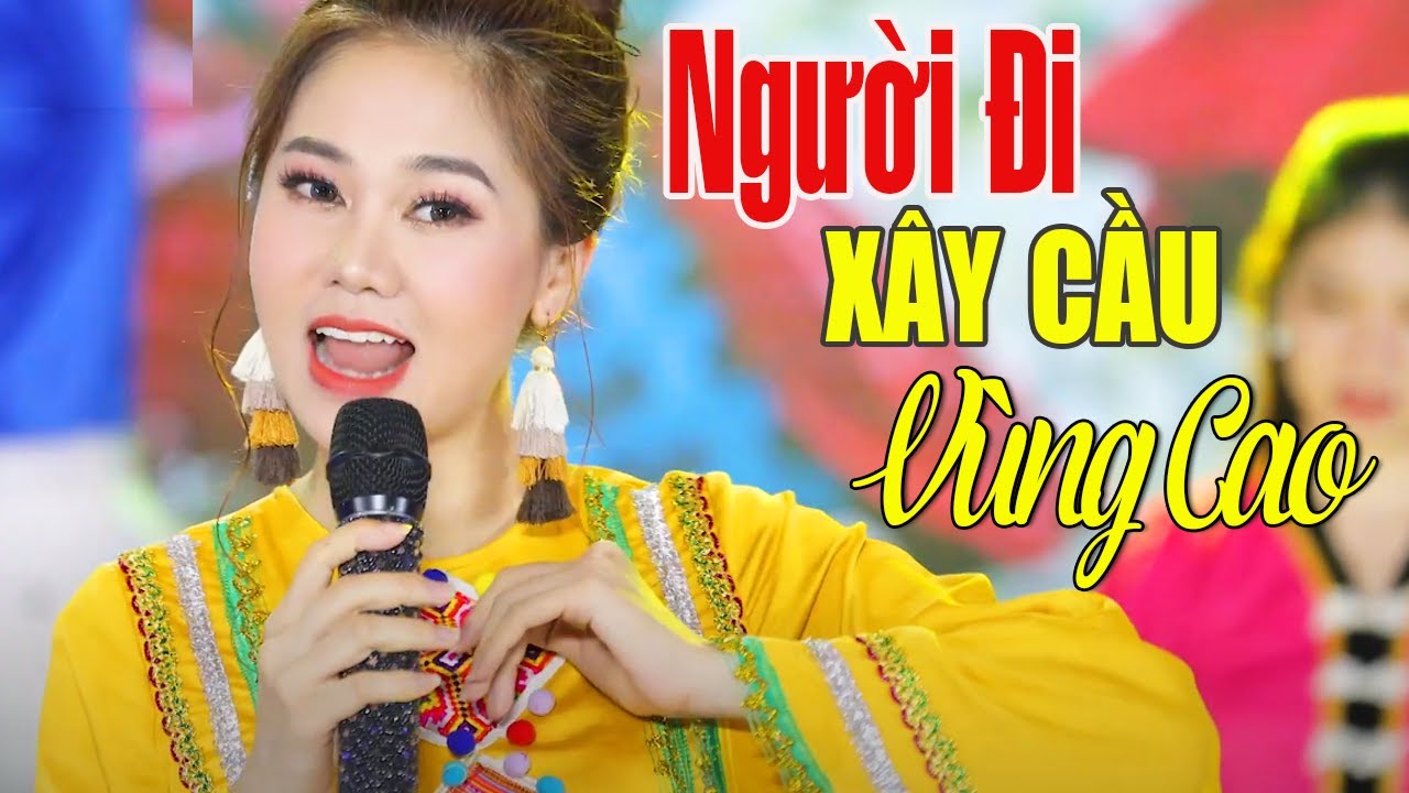 Người Đi Xây Cầu Vùng Cao - Đặng Hồng Nhung giảng viên thanh nhạc hát cực hay