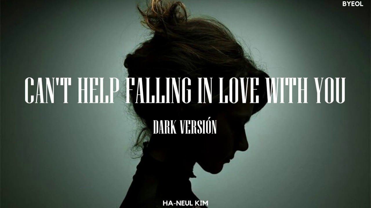 Can't help falling in love with you "Dark versión" (Traducida al