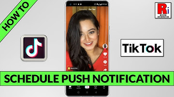 How to Schedule Push Notification on TikTok