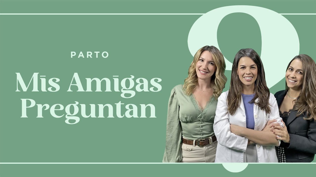 MIS AMIGAS PREGUNTAN: El Parto. ¡Todo lo que necesitas saber! | Dial Podcast