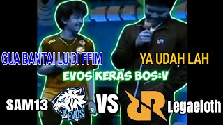 EVOS SAM13 VS RRQ LEGAELOTH | GUA BANTAI LU DI FFIM