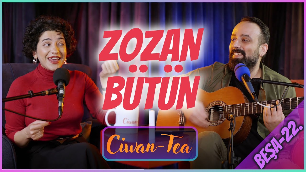 Ciwan Tea - Zozan Bütün | Beşa 22.