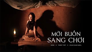 MỜI BUỒN SANG CHƠI (OFFICIAL MUSIC VIDEO) | ROSIE x TONNY VIET x CHAU DANG KHOA