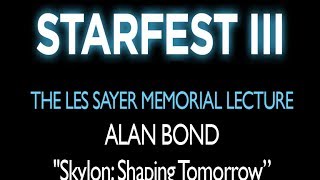 Starfest III - Alan Bond - "Skylon: Shaping Tomorrow"