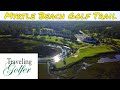 Traveling golfer   myrtle beach golf trail  myrtle beach sc