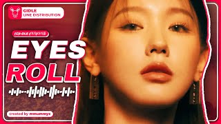 [LINE DISTRIBUTION] 'Eyes Roll' by (G)I-DLE | MMUMMYS
