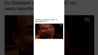 Oj Simpson Plays Prank