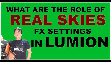 TUTORIAL 107: WHAT ARE THE ROLE OF REAL SKIES FX SETTINGS IN LUMION