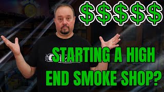 Ask Chad: Starting A High End Smoke Shop?