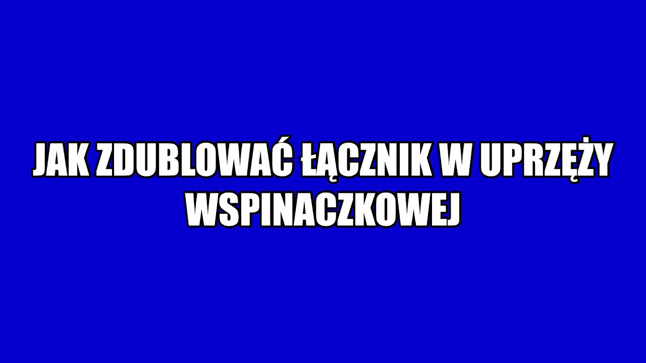 Jak zdublować łącznik w uprzęży wspinaczkowej