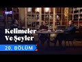 Kelimeler ve Şeyler | 20. Bölüm