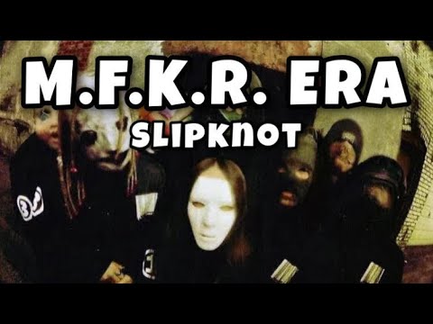 Mfk R Slipknot’s M.F.K.R. - Era In Under 4 Minutes (1993 - '98) - YouTube