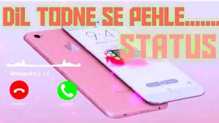 mera dil todne se pehle ye soch lena bari aapki bhi aaegi #ringtone #status
