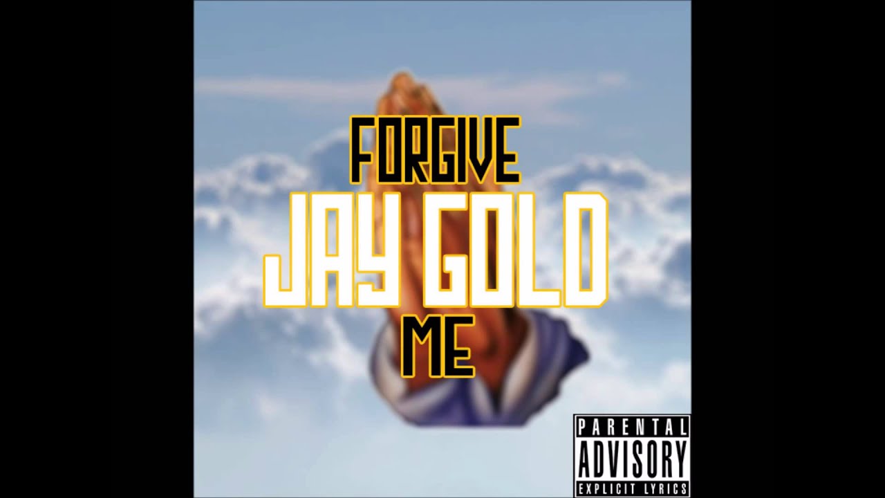 Jay Gold- Forgive Me