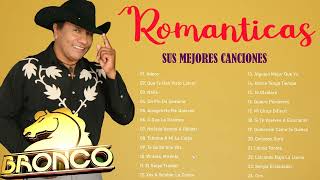 BRONCO ÉXITOS SUS MEJORES CANCIONES - BRONCO MIX ROMÁNTICAS - LO MEJOR DE BRONCO