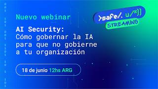 AI Security: Como gobernar la IA para que no gobierne a tu organización.
