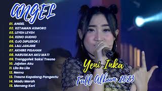 Yeni Inka ft. Adella - ANGEL - Uayumu Tenanan Ora Editan - AKHIRE PISAHAN | FULLL ALBUM