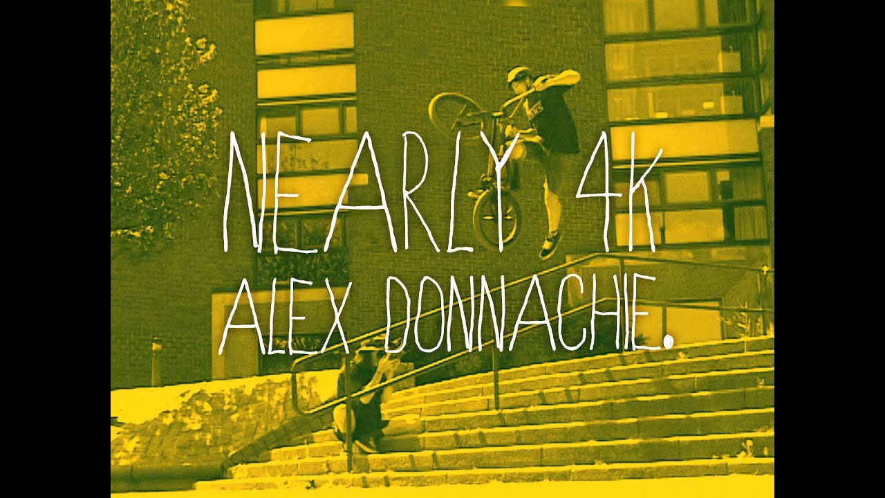 Nearly 4K BMX - ALEX DONNACHIE -  DVD Part