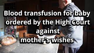Blood transfusion ordered by the High Court for sick baby against mother's wishes