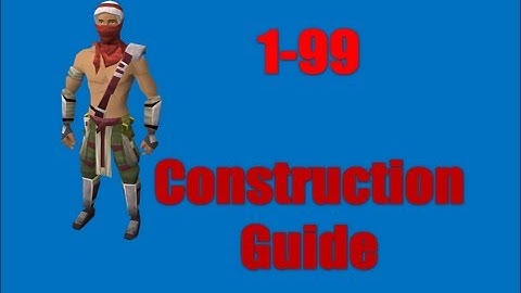 1-99 Fastest Construction Guide Runescape 2014 - Expensive and Cheap Methods [P2P only] EOC