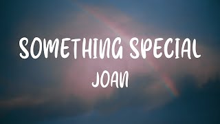 joan - Something Special (Lyrics)