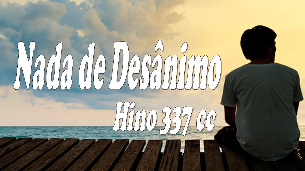 Cantor Cristão 337 - Nada de Desânimo