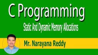 C Language Tutorial || Mr.Narayana Reddy || Static And Dynamic Memory Allocation - Part - 41
