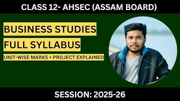 Class 12 Business Studies Syllabus AHSEC 2025-26 | Full Chapter-wise Marks Distribution | Mukesh Sah