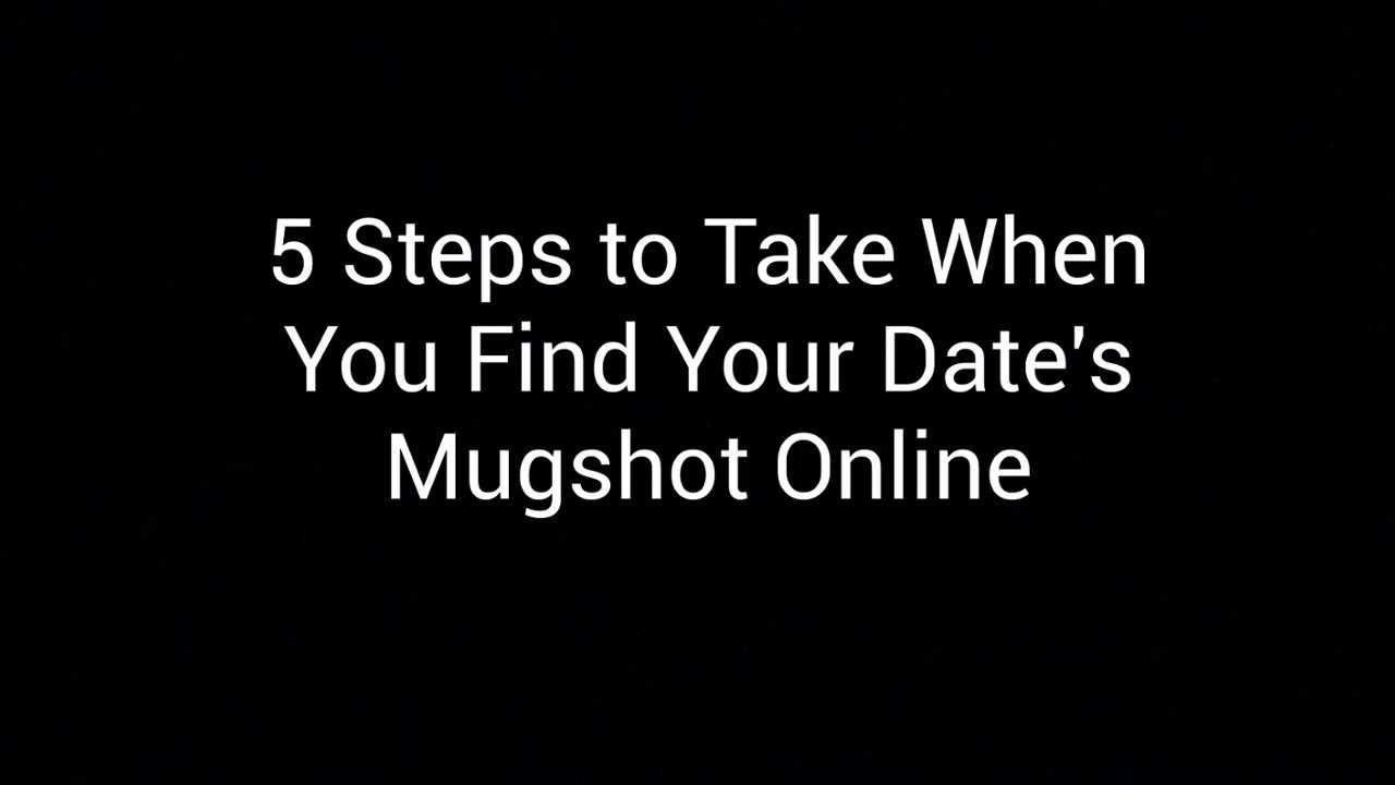 5 Steps To Take When You Find Your Date's Mugshot Online YouTube